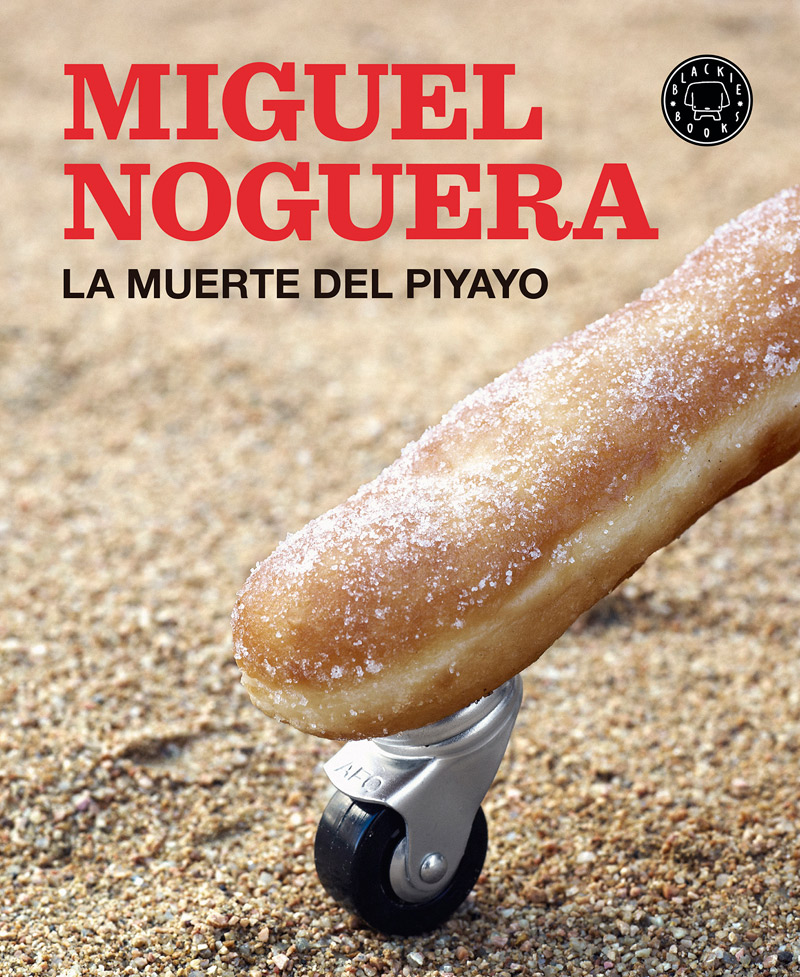 miguel-noguera-la-muerte-del-piyayo-blackie-books